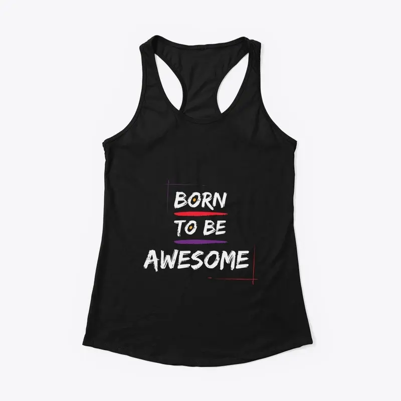 Born to be Awesome 