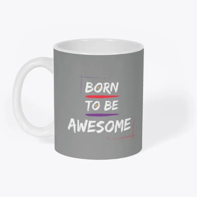 Born to be awesome 