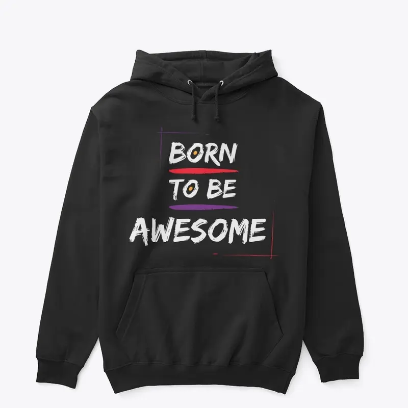 Born to be Awesome 